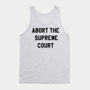 ABORT THE SUPREME COURT Tank Top